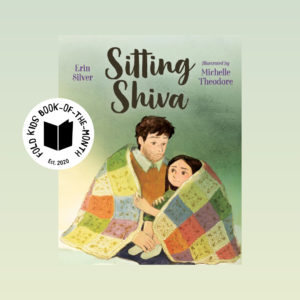 Book cover of Sitting Shiva by Erin Silver and Michelle Theodore with the FOLD Kids Book-of-the-Month badge