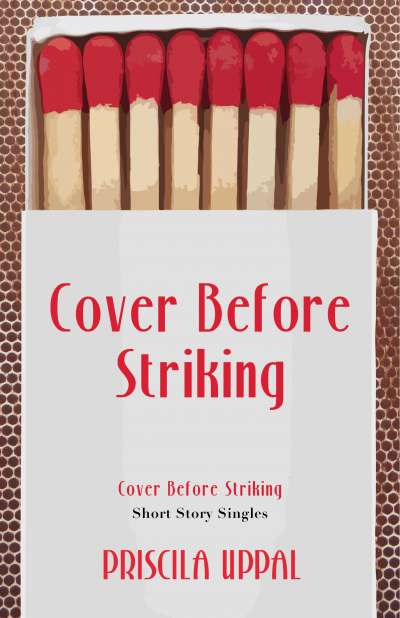 The book cover for Priscilla Uppal's short story collection, COVER BEFORE STRIKING, which shows a close-up of a box of matches.