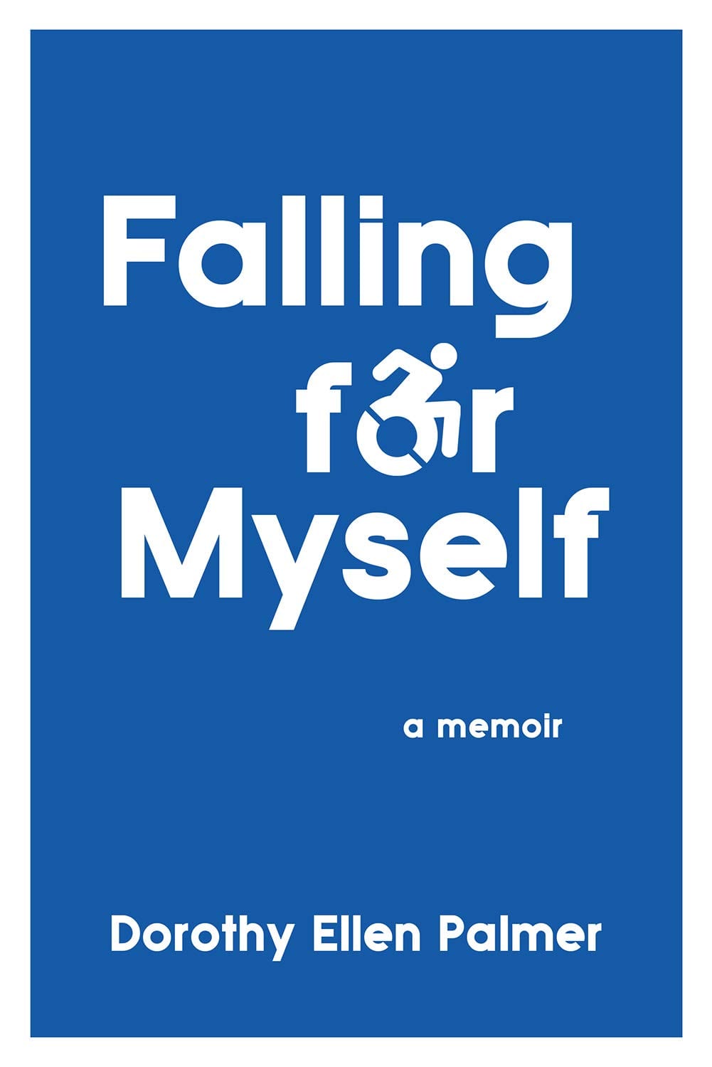 The cover for Dorothy Ellen Palmer's memoir, FALLING FOR MYSELF