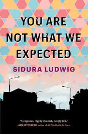 The cover for Sidura Ludwig's collection You Are Not What We Expected