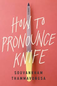 The cover for Souvankham Thammavongsa's collection, HOW TO PRONOUNCE KNIFE