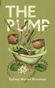 The cover image for Sydney Warner Brooman's story collection THE PUMP, showing an illustration of two beavers in a bathtub, surrounded by cattails and other wild greenery.