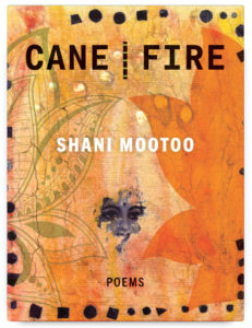 Cover image for Shani Mootoo's poetry collection CANE | FIRE.