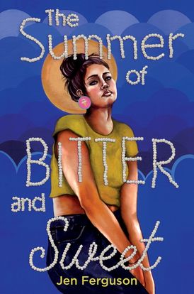 Cover for the novel THE SUMMER OF BITTER AND SWEET, by Jen Ferguson, showing an illustrated figure of a young Métis girl with dark hair and pink earrings against a blue background.