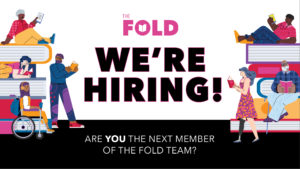 Graphic that reads, "We're Hiring! Are YOU the next member of the FOLD team?" with different types of cartoon characters reading and/or listening to books