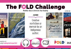White rectangular graphic with a dark pink border, showcasing Four book covers for the titles chosen for the FOLD June Challenge: Creative nonfiction or memoir by an Indigenous author. Titles are INDIGENOUS TORONTO: STORIES THAT CARRY THIS PLACE edited by various authors, SCRATCHING RIVER by Michelle Porter, WHAT I REMEMBER, WHAT I KNOW by Larry Audlaluk, and PEKAYOW: RECLAIMING CREE DIGNITY by Darrel J. McLeod. For full list, visit thefoldcanada.org/readingchallenge2022