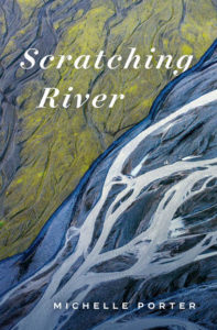 Cover art for the memoir SCRATCHING RIVER, by Michelle Porter, showing an illustration of a river and its waters rushing past a green bank.
