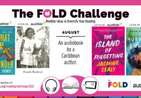 White square graphic with a dark pink border, showcasing Four book covers for the titles chosen for the FOLD August Challenge: An audiobook by a Caribbean author. Titles are WHAT STORM, WHAT THUNDER by Myriam J. Chancy, PINK ICING AND OTHER STORIES by Pamela Mordecai, THE ISLAND OF FORGETTING by Jasmine Sealy, and HURRICANE SUMMER by Asha Bromfield. For full list, visit thefoldcanada.org/readingchallenge2022