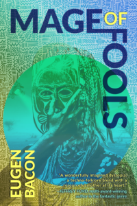 Cover for the novel MAGE OF FOOLS vt Eugen Bacon, showing the illustrated outline of an otherworldly face in shades of green and blue.