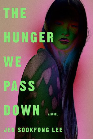 Cover art for The Hunger We Pass Down by Jen Sookfong Lee. A woman with long hair is depicted in surreal lighting, her skin tinted in neon green and magenta with abstract patterns across her shoulder. The book title and author appear in bold, fluorescent green text layered over the portrait.