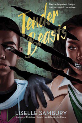Book cover for Tender Beasts by Liselle Sambury. The artwork depicts a split portrait of two characters, a boy in a hoodie and a girl in a tan coat. Jagged claw marks rip across the title text, while a tagline warns: “They’re the perfect family—until you scratch the surface.”